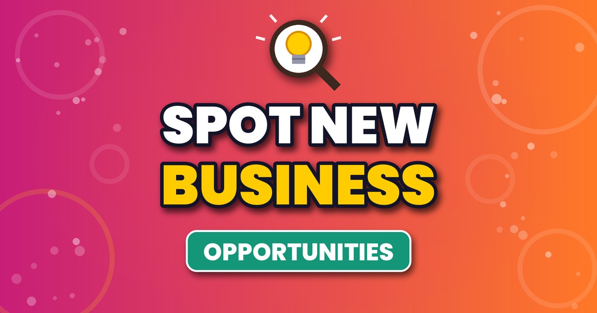 Magnifying glass over a glowing lightbulb with the words Spot New Business Opportunities, showing how to find business opportunities others overlook