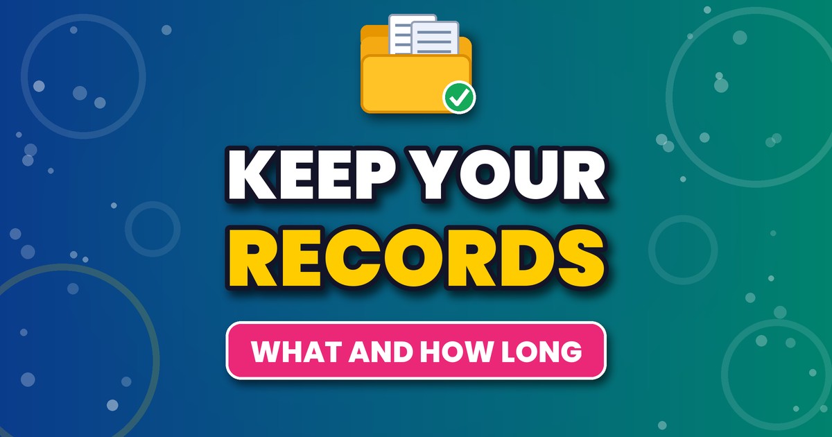 Yellow folder of documents with a green check mark above the words Keep Your Records, What and How Long, a visual guide to business record keeping